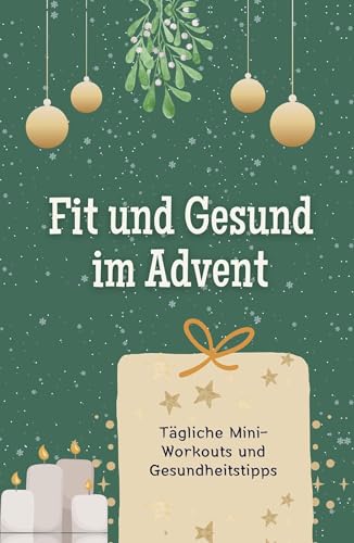 Fit und Gesund im Advent - Hochwertige Hardcover-Ausgabe - das perfekte Geschenk 2024: Tägliche Mini-Workouts und Gesundheitstipps von FlipFlop