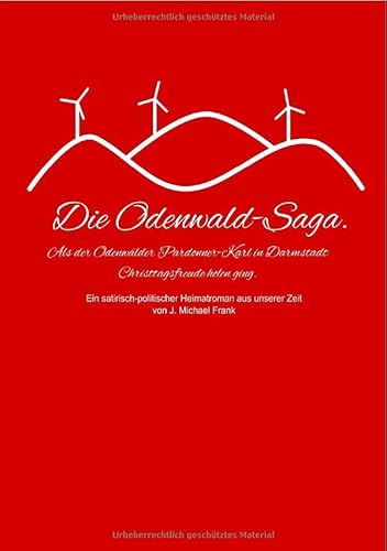 Die Odenwald-Saga: ALS DER ODENWÄLDER PARDONNER KARL IN DARMSTADT CHRISTAGSFREUDE HOLEN GING. Die Odenwald-Saga: ALS DER ODENWÄLDER PARDONNER KARL IN DARMSTADT CHRISTAGSFREUDE HOLEN GING. von epubli