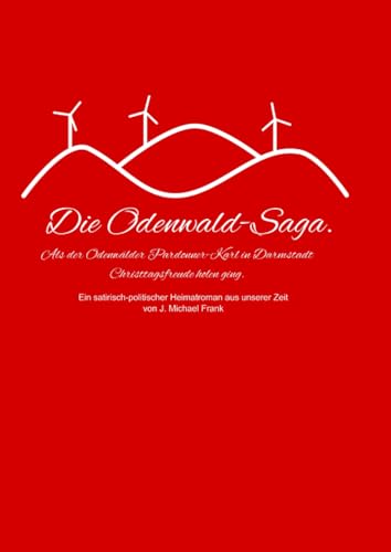 Die Odenwald-Saga: ALS DER ODENWÄLDER PARDONNER KARL IN DARMSTADT CHRISTAGSFREUDE HOLEN GING. von epubli