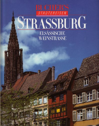 Strassburg /Elsässische Weinstrasse (Bucher's Städtereisen) von Bucher