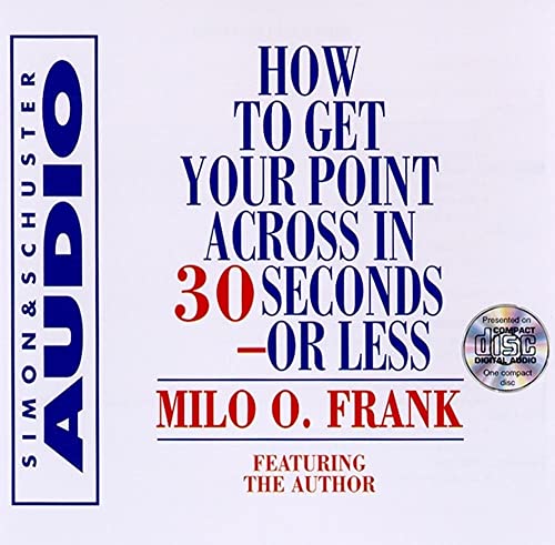 How To Get Your Point Across In 30 Seconds Or Less
