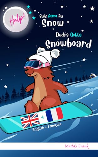 Bilingue Français Anglais Roman Enfant (8 ans +). Help ! Suis Accro Au Snow / Dude's Gotta Snowboard (Magali Marmotte Série, Band 2)