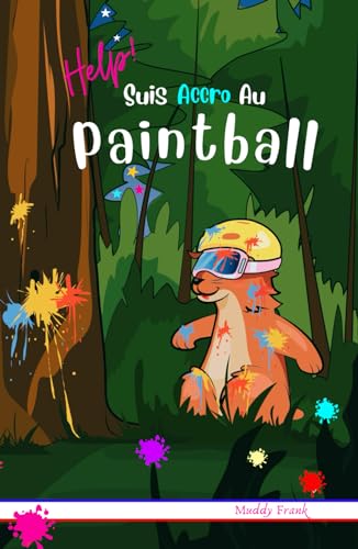 Help ! Suis Accro Au Paintball: Livre relié. Enfant 8 à 12 ans. Roman humour avec thèmes d'animaux, de montagne et d'amitié. (Magali Marmotte Série, Band 14)
