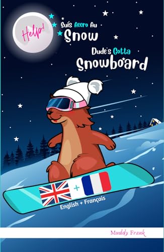 Help ! Suis Accro Au Snow / Dude's Gotta Snowboard: Édition reliée. Livre bilingue : anglais sur une page, français sur l'autre. Enfants 8 ans + (même ... (Magali Marmotte Série, Band 2)