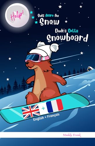 Help ! Suis Accro Au Snow / Dude's Gotta Snowboard: Édition reliée. Livre bilingue : anglais sur une page, français sur l'autre. Enfants 8 ans + (même ... (Magali Marmotte Série, Band 2)