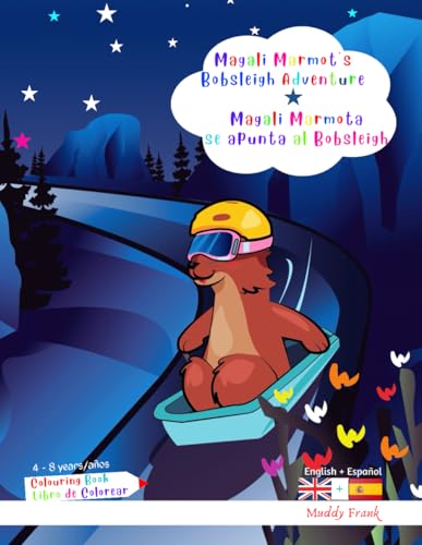 Inglés Español Libro de Colorear. Magali Marmota se apunta al Bobsleigh.: Libro bilingüe para niños de 4 a 8 años. Dibujos de bobsleigh más animales. (Magali Marmot Colouring Books, Band 40)