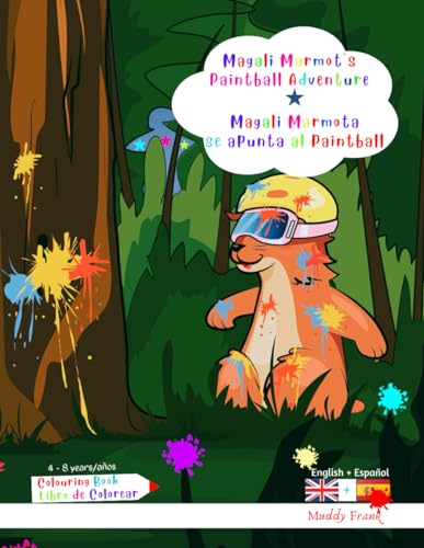 Inglés Español Libro de Colorear. Magali Marmota se apunta al Paintball.: Libro bilingüe para niños de 4 a 8 años. Dibujos de paintball más animales. (Magali Marmot Colouring Books, Band 42) von Afnil