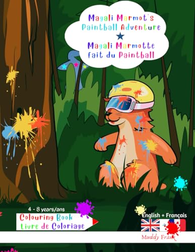 Livre de Coloriage anglais français. Magali Marmotte fait du Paintball.: Activité bilingue. Enfants 4 à 8 ans. Dessins sur le paintball, et de ... (Magali Marmot Colouring Books, Band 37) von Afnil