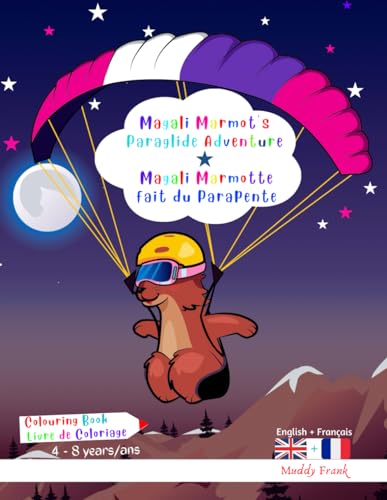 Livre de Coloriage anglais français. Magali Marmotte fait du Parapente.: Activité bilingue. Enfants 4 à 8 ans. Dessins sur le parapente, et de ... (Magali Marmot Colouring Books, Band 34)