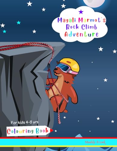 Magali Marmot's Rock Climb Adventure Colouring Book: Kids 4-8 years old. Fun + simple drawings about rock climbing, plus lots of animals. (Magali Marmot Colouring Books, Band 21) von Afnil