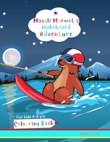 Magali Marmot's Wakeboard Adventure Colouring Book: Kids 4-8 years old. Fun + simple drawings about wakeboarding, plus lots of animals. (Magali Marmot Colouring Books, Band 23) von Afnil