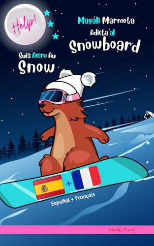 Magali Marmota Adicta Al Snowboard / Help ! Suis Accro Au Snow: Spanish French book von Afnil