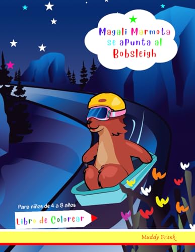 Magali Marmota se apunta al Bobsleigh Libro de Colorear: Niños de 4 a 8 años. Dibujos con temas de bobsleigh más animales, con palabras para trazar las letras. (Magali Marmot Colouring Books, Band 30) von Afnil