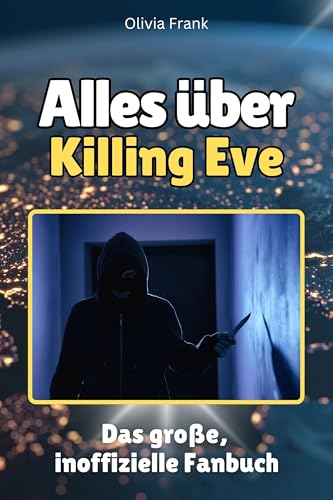 Alles über Killing Eve - Komplett in Farbe: Das große, inoffizielle Fanbuch von FlipFlop