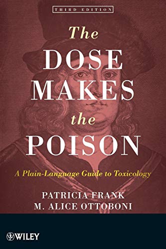 The Dose Makes the Poison: A Plain-Language Guide to Toxicology, 3rd Edition: A Plain-Language Guide to Toxicology, 3rd Edition von Wiley