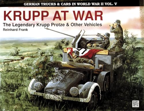 German Trucks and Cars in WWII Vol V: Krupp At War: The Legendary Krupp Protze & Other Vehicles (Schiffer Military History, 53)