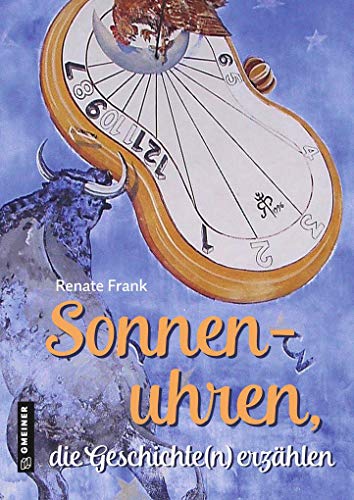 Sonnenuhren, die Geschichte(n) erzählen (Kultur erleben im GMEINER-Verlag)