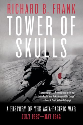 Tower of Skulls: A History of the Asia-Pacific War: July 1937-May 1942 von W. W. Norton & Company