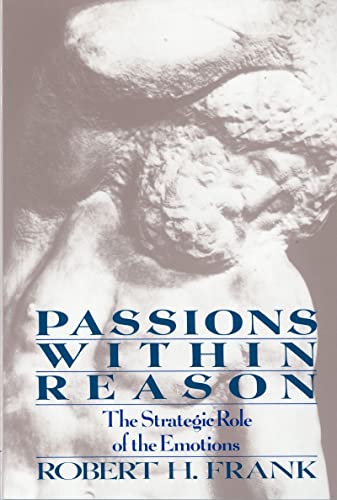 Passions Within Reasons: The Strategic Role of the Emotions