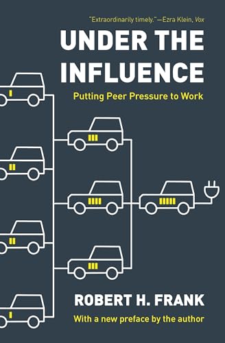 Under the Influence: Putting Peer Pressure to Work von Princeton University Press