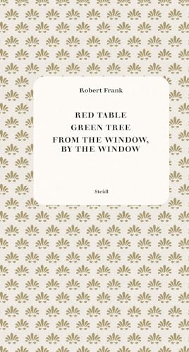 Red Table, Green Tree, From the Window, by the Window Red Table, Green Tree, From the Window, by the Window von Steidl Verlag