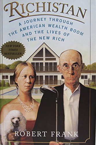 Richistan: A Journey Through the American Wealth Boom And the Lives of the New Rich