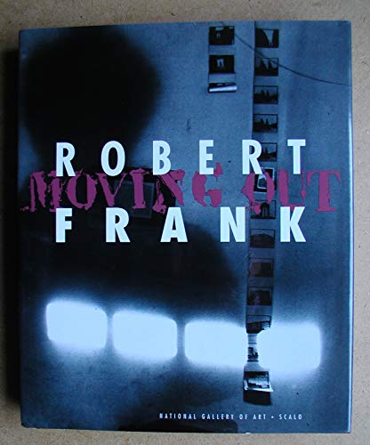 Robert Frank: Moving Out Robert Frank: Moving Out