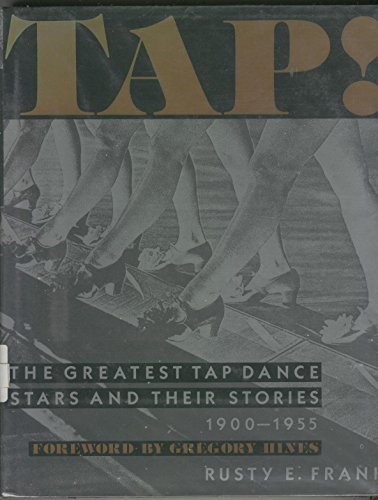 Tap!: The greatest tap dance stars and their stories, 1900-1955 by Rusty E Frank (1990-05-03)