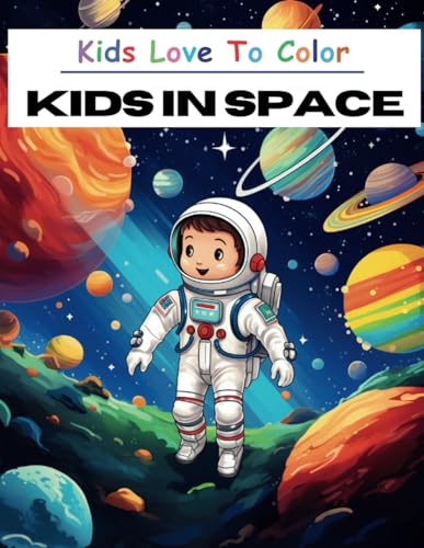 Kids Love To Color Vol. 2 Kids In Space von Independently published