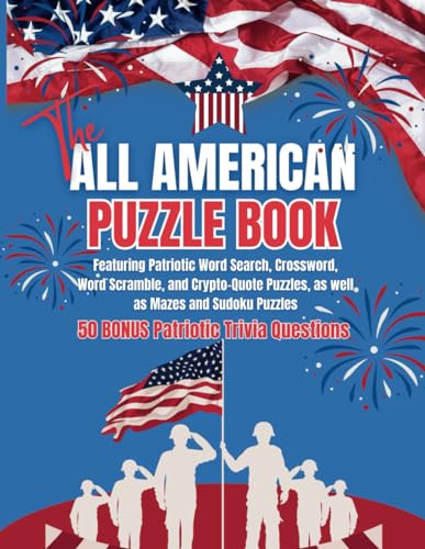 The All American Puzzle Book: Featuring Patriotic Word Search, Crossword, Word Scramble, and Crypto-Quote puzzles, as well as Mazes, and Sudoku ... America-themed Trivia Questions and Answers. von Independently published