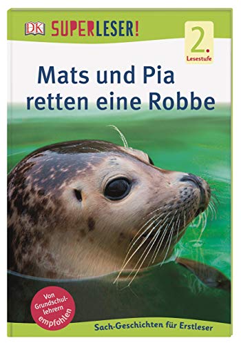 SUPERLESER! Mats und Pia retten eine Robbe: 2. Lesestufe, Sach-Geschichten für Erstleser. Für Kinder ab der 1./2. Klasse