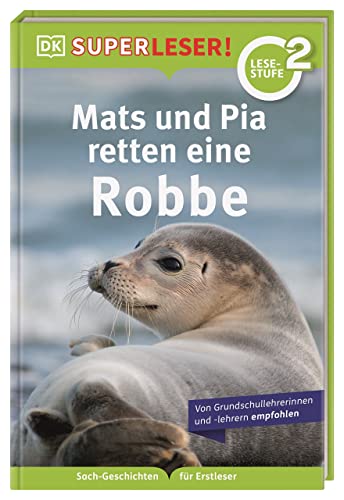 SUPERLESER! Mats und Pia retten eine Robbe: 2. Lesestufe, Sach-Geschichten für Erstleser. Für Kinder ab der 1./2. Klasse