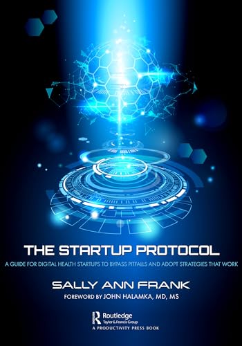 The Startup Protocol: A Guide for Digital Health Startups to Bypass Pitfalls and Adopt Strategies That Work von Productivity Press