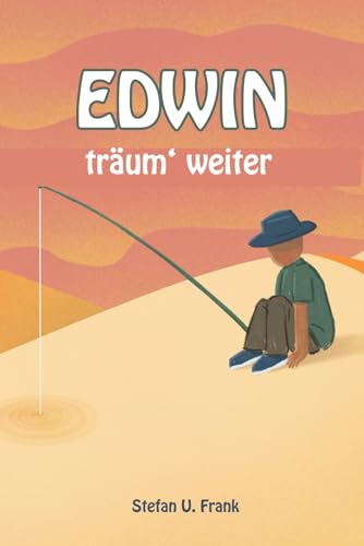 EDWIN: träum weiter von Independently published