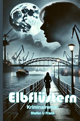 Elbflüstern: „Ein tödliches Spiel in den Schatten der Elbe“ von Independently published