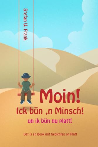 Moin! Ick bünn 'n Minsch!: un ik bün nu platt.