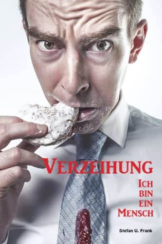Verzeihung! Ich bin ein Mensch!: Und meine Kekse kleckern! von CREATESPACE