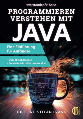 Programmieren verstehen mit Java - eine Einführung für Anfänger von Geld & Münze Verlag