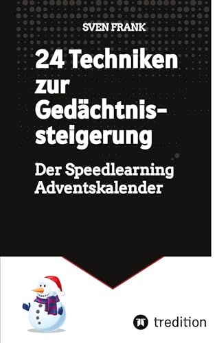 24 Techniken zur Gedächtnissteigerung: Der Speedlearning Adventskalender von tredition