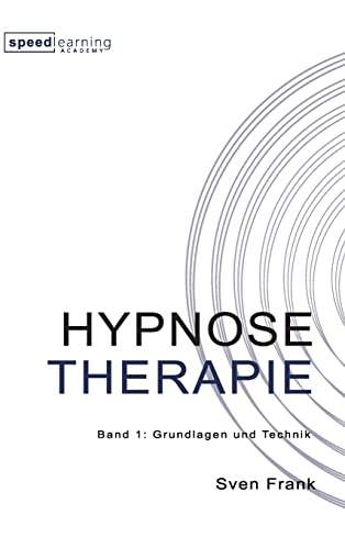 HYPNOSE THERAPIE: Band 1: Grundlagen und Technik von tredition