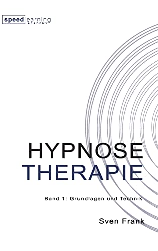 HYPNOSE THERAPIE: Band 1: Grundlagen und Technik HYPNOSE THERAPIE: Band 1: Grundlagen und Technik von tredition