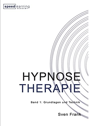 HYPNOSE THERAPIE: Band 1: Grundlagen und Technik HYPNOSE THERAPIE: Band 1: Grundlagen und Technik von tredition