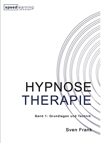 HYPNOSE THERAPIE: Band 1: Grundlagen und Technik von tredition