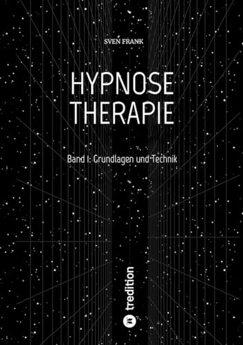 HYPNOSE THERAPIE: Band 1: Grundlagen und Technik