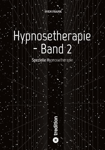 Hypnosetherapie - Band 2: Spezielle Hypnosetherapie Hypnosetherapie - Band 2: Spezielle Hypnosetherapie von tredition