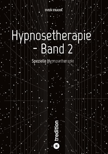 Hypnosetherapie - Band 2: Spezielle Hypnosetherapie Hypnosetherapie - Band 2: Spezielle Hypnosetherapie von tredition