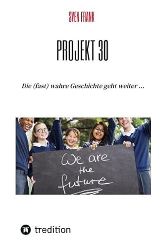Projekt 30: Die (fast) wahre Geschichte geht weiter ... von tredition