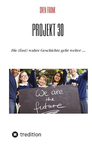 Projekt 30: Die (fast) wahre Geschichte geht weiter ... von tredition