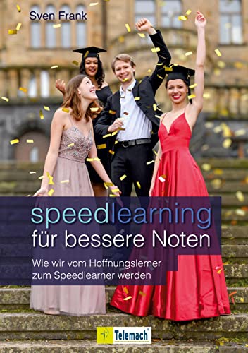 Speedlearning für bessere Noten: Wie wir vom Hoffnungslerner zum Speedlearner werden. Gehirngerechtes Lernen: Tipps für mehr Konzentration, mehr Motivation und weniger Schulstress! Speedlearning für bessere Noten: Wie wir vom Hoffnungslerner zum Speedlearner werden. Gehirngerechtes Lernen: Tipps für mehr Konzentration, mehr Motivation und weniger Schulstress! von Mentoren-Media-Verlag Gmb