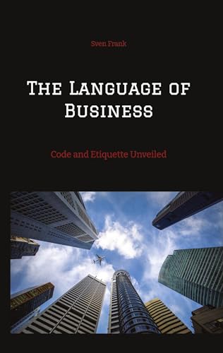 The Language of Business: Code and Etiquette Unveiled von tredition